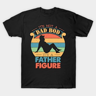 It's Not A Dad Bod It's A Father Figure Vintage T-Shirt